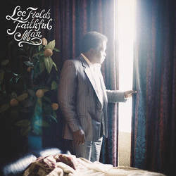 Lee Fields & The Expressions - Faithful Man