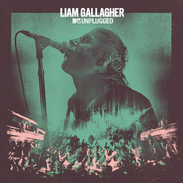 Liam Gallagher - MTV Unplugged (Live At Hull City Centre)