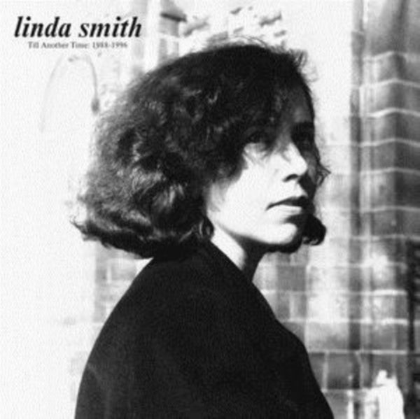 Linda Smith - Till Another Time: 1988 - 1996