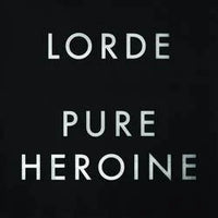 Lorde - Pure Heroine