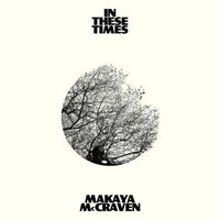 Makaya McCraven - In These Times