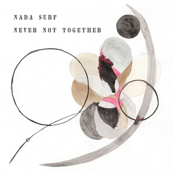 Nada Surf - Never Not Together (2023 Reissue)