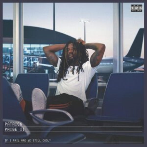 Patrick Paige II - If I Fail Are We Still Cool?