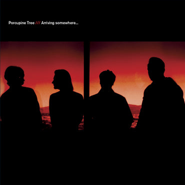 Porcupine Tree - Arriving Somewhere