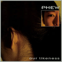 Phew - Our Likeness (2023 Reissue)