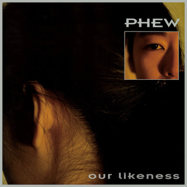 Phew - Our Likeness (2023 Reissue)