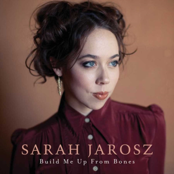 Sarah Jarosz - Build Me Up From The Bones (2021 Reissue)