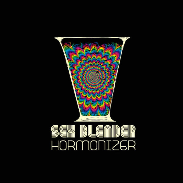 Sex Blender - Hormonizer (Second Pressing)