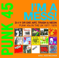 Various Artists - Soul Jazz Records Presents: Punk 45: I'm A Mess! D-I-Y Or DIE! Art, Trash & Neon (Punk 45s In The UK 1977-78)