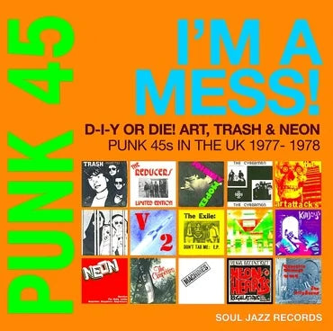 Various Artists - Soul Jazz Records Presents: Punk 45: I'm A Mess! D-I-Y Or DIE! Art, Trash & Neon (Punk 45s In The UK 1977-78)