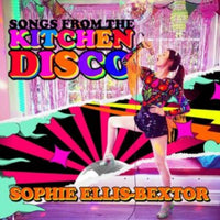 Sophie Ellis-Bextor - Songs From The Kitchen Disco: Sophie Ellis-Bextor’s Greatest Hits