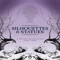 Various Artists - Silhouettes & Statues: A Gothic Revolution 1978-1986
