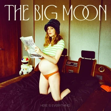 The Big Moon - Here is Everything