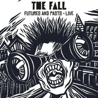 The Fall - Futures and Pasts: Live