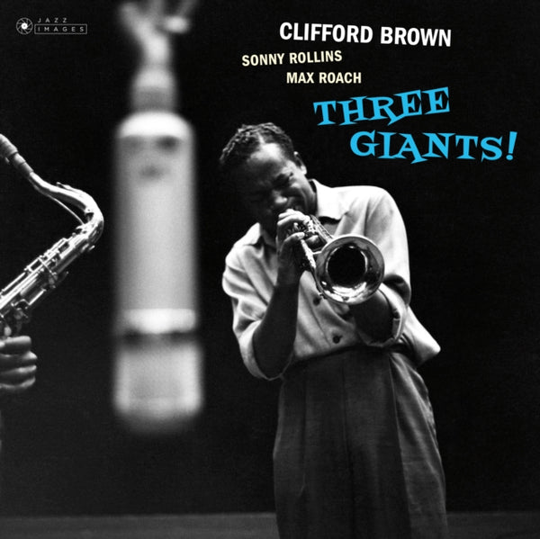 Clifford Brown/Sonny Rollins/Max Roach - Three Giants!