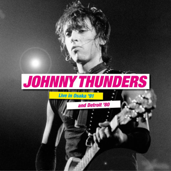 Johnny Thunders - Live In Osaka '91 & Detroit '80