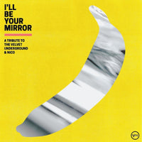 Various Artists - I'll Be Your Mirror: A Tribute to The Velvet Underground & Nico