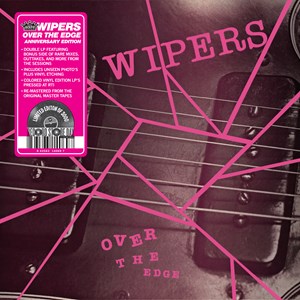 Wipers - Over The Edge (Anniversary Edition) (RSD 2022)